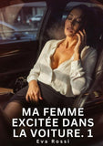 Ma Femme Excitée Dans la Voiture. 1