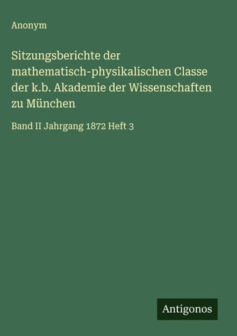 Sitzungsberichte der mathematisch-physikalischen Classe der k.b. Akademie der Wissenschaften zu München