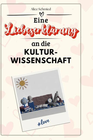 Eine Liebeserklärung an die Kulturwissenschaft