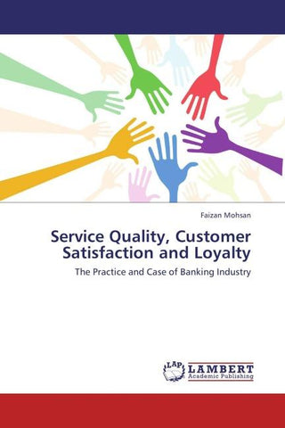 Service Quality, Customer Satisfaction and Loyalty