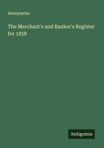The Merchant's and Banker's Register for 1858