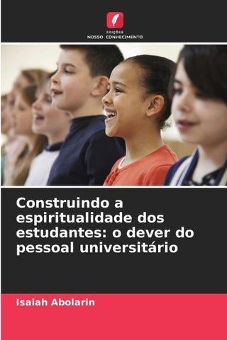Construindo a espiritualidade dos estudantes: o dever do pessoal universitário