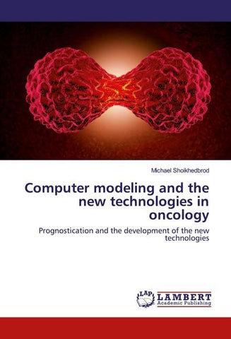 Computer modeling and the new technologies in oncology