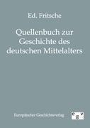 Quellenbuch zur Geschichte des deutschen Mittelalters