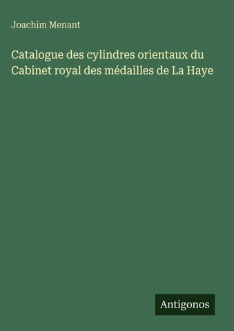Catalogue des cylindres orientaux du Cabinet royal des médailles de La Haye