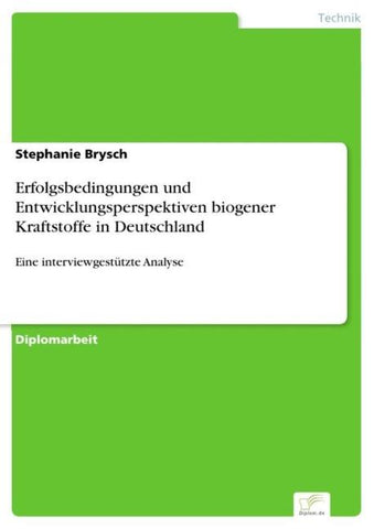 Erfolgsbedingungen und Entwicklungsperspektiven biogener Kraftstoffe in Deutschland