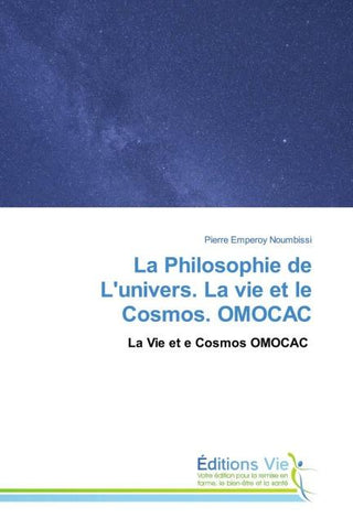 La Philosophie de L'univers. La vie et le Cosmos. OMOCAC