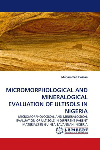 MICROMORPHOLOGICAL AND MINERALOGICAL EVALUATION OF ULTISOLS IN NIGERIA