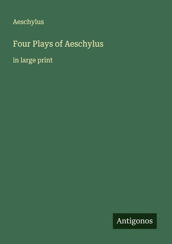 Four Plays of Aeschylus