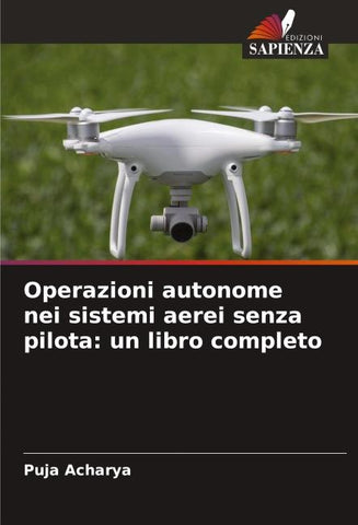 Operazioni autonome nei sistemi aerei senza pilota: un libro completo