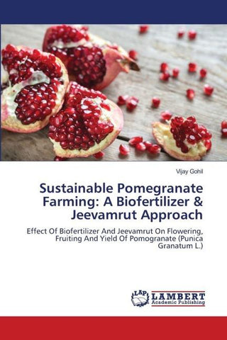 Sustainable Pomegranate Farming: A Biofertilizer & Jeevamrut Approach