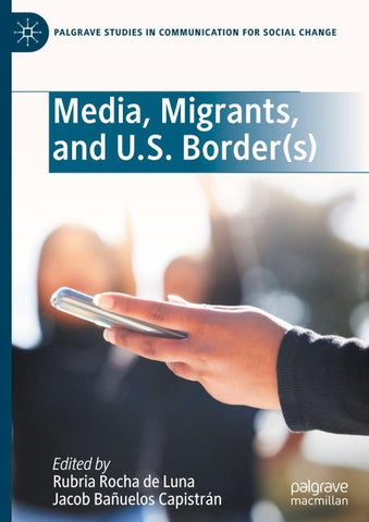 Media, Migrants, and U.S. Border(s)