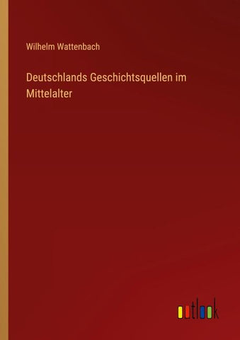 Deutschlands Geschichtsquellen im Mittelalter