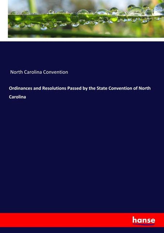 Ordinances and Resolutions Passed by the State Convention of North Carolina