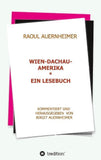 Raoul Auernheimer  Wien - Dachau - Amerika
