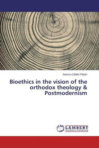 Bioethics in the vision of the orthodox theology & Postmodernism