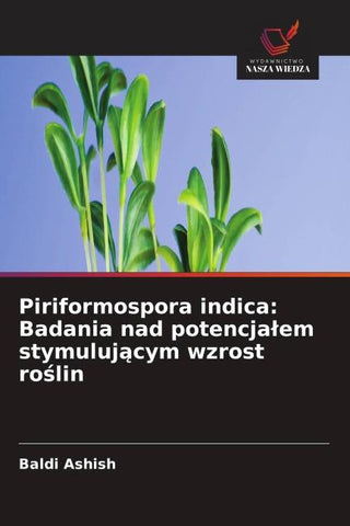 Piriformospora indica: Badania nad potencja¿em stymuluj¿cym wzrost ro¿lin