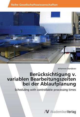 Berücksichtigung v. variablen Bearbeitungszeiten bei der Ablaufplanung