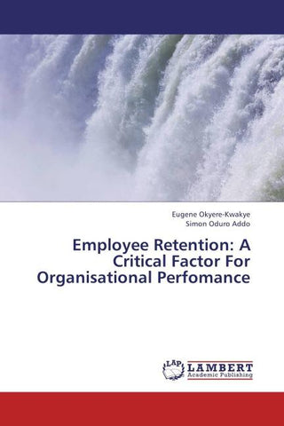 Employee Retention: A Critical Factor For Organisational Perfomance