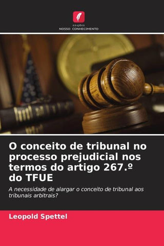 O conceito de tribunal no processo prejudicial nos termos do artigo 267.º do TFUE