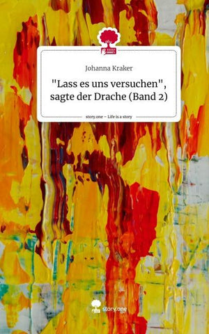 "Lass es uns versuchen", sagte der Drache (Band 2). Life is a Story - story.one