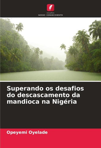 Superando os desafios do descascamento da mandioca na Nigéria
