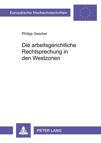 Die arbeitsgerichtliche Rechtsprechung in den Westzonen