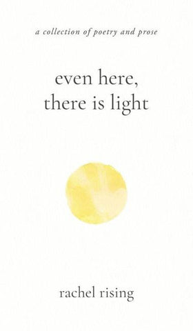 Even Here, There Is Light