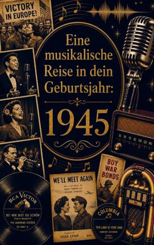 Eine musikalische Reise in dein Geburtsjahr: 1945