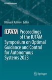 Proceedings of the IUTAM Symposium on Optimal Guidance and Control for Autonomous Systems 2023