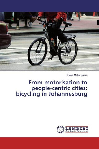 From motorisation to people-centric cities: bicycling in Johannesburg