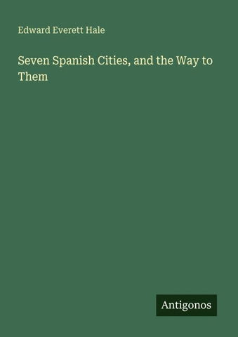 Seven Spanish Cities, and the Way to Them