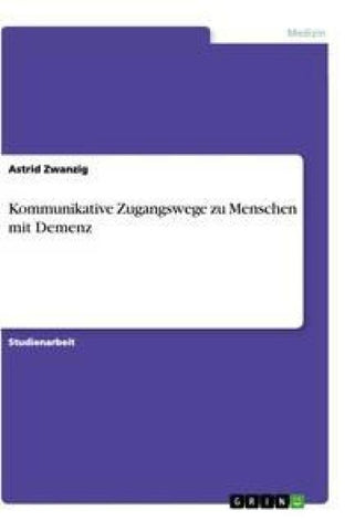 Kommunikative Zugangswege zu Menschen mit Demenz