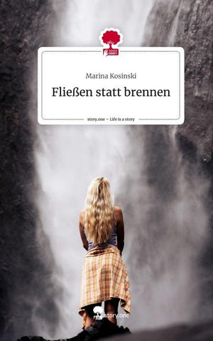 Fließen statt brennen. Life is a Story - story.one