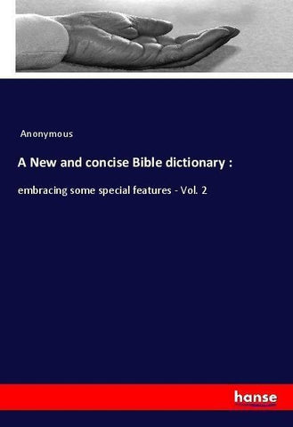 A New and concise Bible dictionary :
