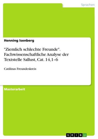 "Ziemlich schlechte Freunde". Fachwissenschaftliche Analyse der Textstelle Sallust, Cat. 14,1-6