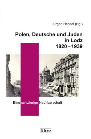 Polen, Deutsche und Juden in Lodz 1820-1939