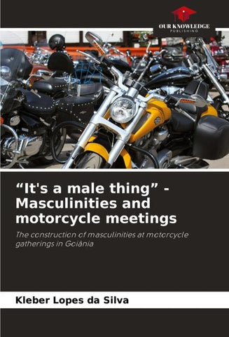 "It's a male thing" - Masculinities and motorcycle meetings