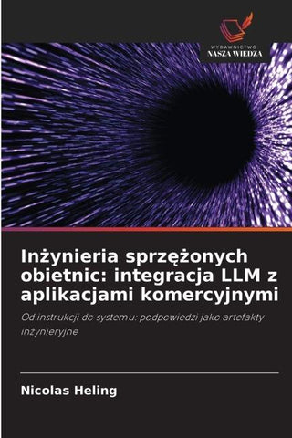In¿ynieria sprz¿¿onych obietnic: integracja LLM z aplikacjami komercyjnymi