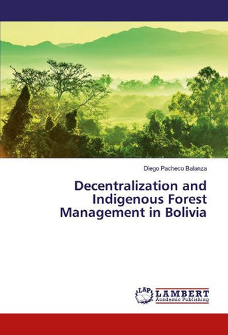 Decentralization and Indigenous Forest Management in Bolivia