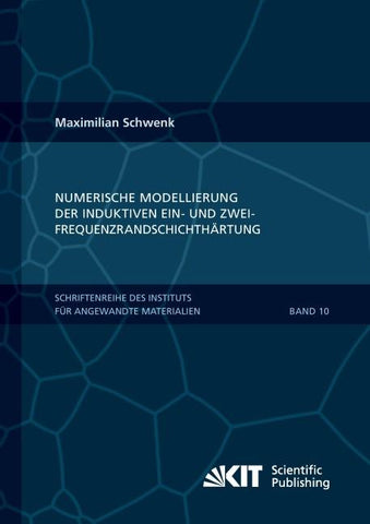 Numerische Modellierung der induktiven Ein- und Zweifrequenzrandschichthärtung