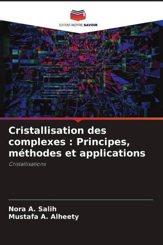Cristallisation des complexes : Principes, méthodes et applications
