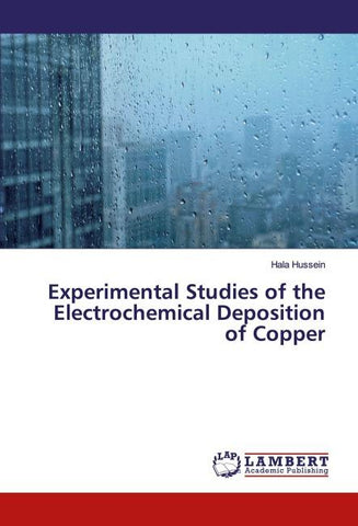 Experimental Studies of the Electrochemical Deposition of Copper