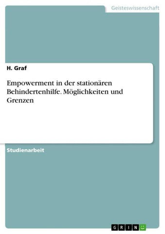 Empowerment in der stationären Behindertenhilfe. Möglichkeiten und Grenzen
