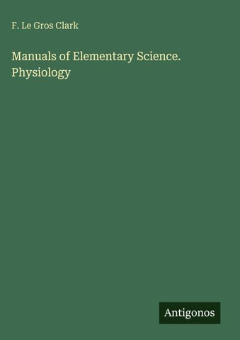 Manuals of Elementary Science. Physiology