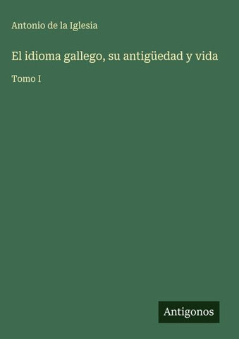 El idioma gallego, su antigüedad y vida