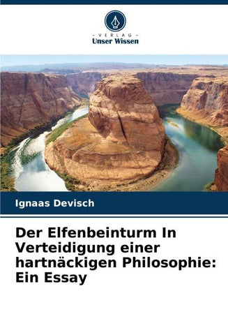 Der Elfenbeinturm In Verteidigung einer hartnäckigen Philosophie: Ein Essay
