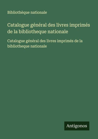 Catalogue général des livres imprimés de la bibliotheque nationale