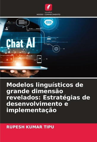 Modelos linguísticos de grande dimensão revelados: Estratégias de desenvolvimento e implementação