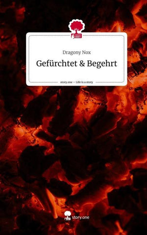 Gefürchtet & Begehrt. Life is a Story - story.one